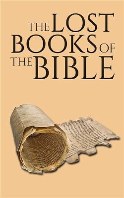 What Are the 14 Missing Books of the Bible? A Diverse Exploration of Their Impact and Mystery